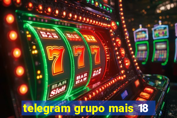 telegram grupo mais 18